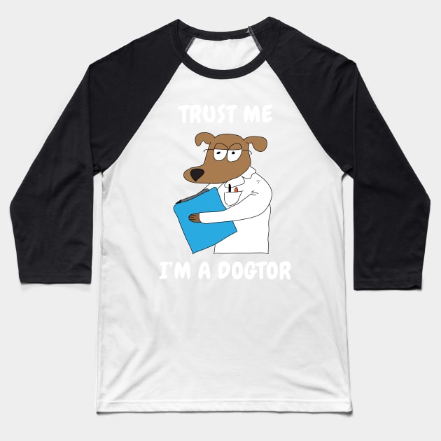 Trust Me I'm A Dogtor Baseball T-Shirt by BraaiNinja